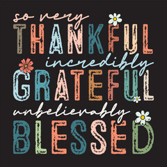 so very thankful incredibly grateful unbelievably blessed