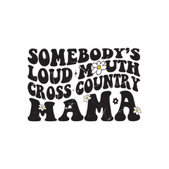 Somebody’s Loud Mouth Cross Country Mama