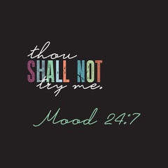 Thou Shall Not Try Me Mood 24:7