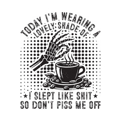 today i'm wearing a lovely shade of i slept like shit so don't piss me off