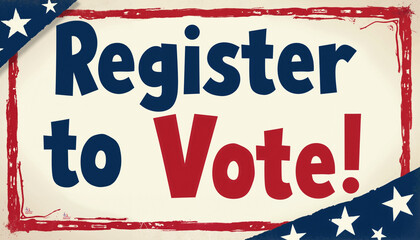 A vintage-style poster with a red and blue frame, stars and stripes, and the text "Register to Vote!" in bold letters.