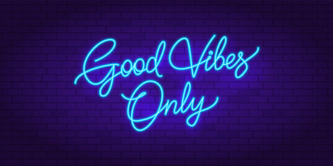 Good Vibes Only - Retro Neon sign with neon lamp effect in 90s style. Neon signboard, light banner on brick wall background. Neon sign for night club, music bar, party. Editable vector