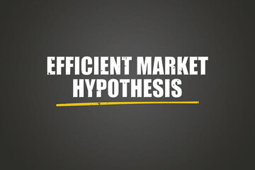 Efficient Market Hypothesis. A blackboard with white text. Illustration with grunge text style.