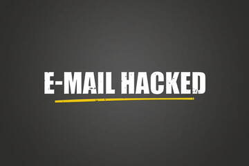 Fototapeta premium E-Mail hacked. A blackboard with white text. Illustration with grunge text style.