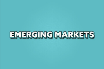 Emerging Markets. A Illustration with white text isolated on light green background.