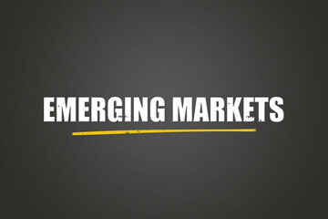 Emerging Markets. A blackboard with white text. Illustration with grunge text style.