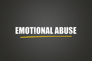 Emotional Abuse.. A blackboard with white text. Illustration with grunge text style.