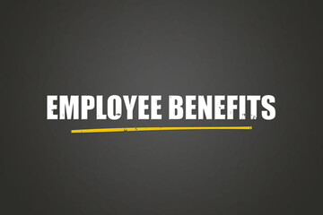 Employee Benefits. A blackboard with white text. Illustration with grunge text style.
