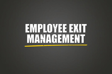 Obraz premium Employee Exit Management. A blackboard with white text. Illustration with grunge text style.