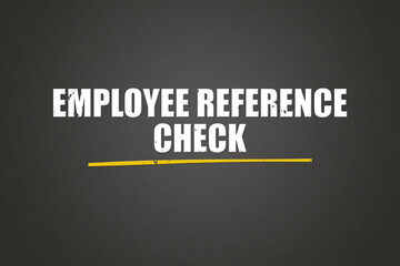 Fototapeta premium Employee Reference Check. A blackboard with white text. Illustration with grunge text style.
