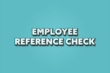 Employee Reference Check. A Illustration with white text isolated on light green background.