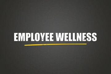 Employee Wellness. A blackboard with white text. Illustration with grunge text style.