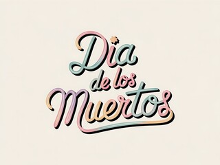 Colorful Hand-Lettered "Dia de los Muertos" Text