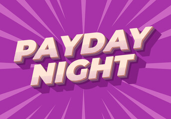 Payday night. Text effect for print or digital ads