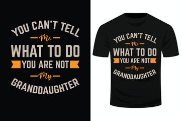 Obraz premium You Cant Tell Me What To Do You Are Not My Granddaughter Svg Design