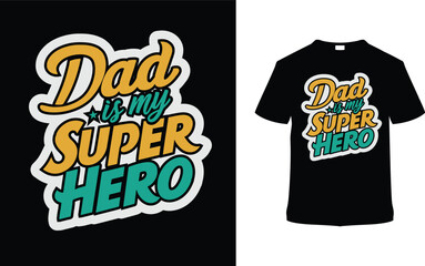 Obraz premium Dad Is my Super Hero T shirt Design, vector illustration, graphic template, print on demand, typography, vintage, eps 10, textile fabrics, retro style, element, apparel, father's day tshirt, dad tee