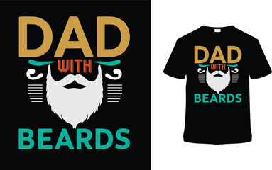 Dad With Beards T shirt Design, vector illustration, graphic template, print on demand, typography, vintage, eps 10, textile fabrics, retro style, element, apparel, father's day tshirt, day tee