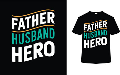 Father Husband Hero T shirt Design, vector illustration, graphic template, print on demand, typography, vintage, eps 10, textile fabrics, retro style, element, apparel, father's day tee, dad tshirt