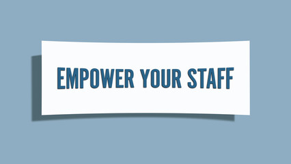 Empower your staff. A card isolated on blue background.