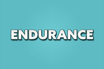 Endurance. A Illustration with white text isolated on light green background.