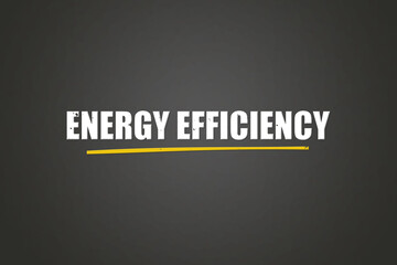 Energy efficiency.. A blackboard with white text. Illustration with grunge text style.