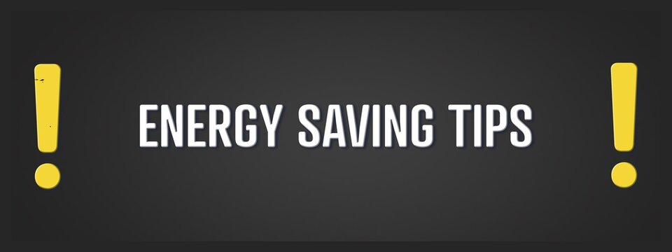 Energy Saving Tips.. A blackboard with white text. Illustration with grunge text style.