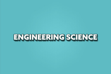 Engineering Science. A Illustration with white text isolated on light green background.