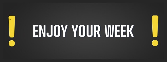 Enjoy Your Week. A blackboard with white text. Illustration with grunge text style.