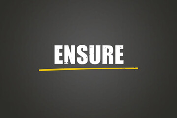 ensure.. A blackboard with white text. Illustration with grunge text style.