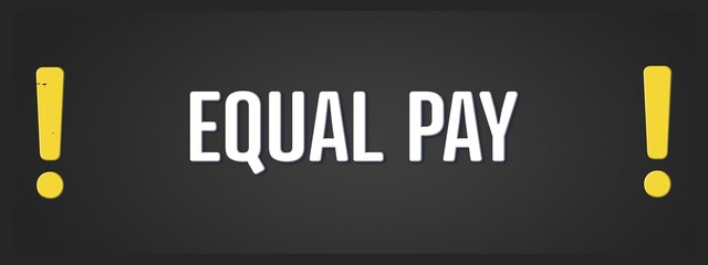 Equal Pay. A blackboard with white text. Illustration with grunge text style.