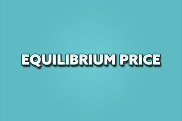 Equilibrium Price. A Illustration with white text isolated on light green background.