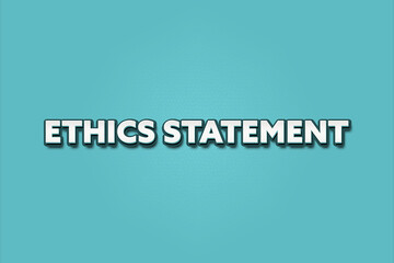 Ethics Statement. A Illustration with white text isolated on light green background.