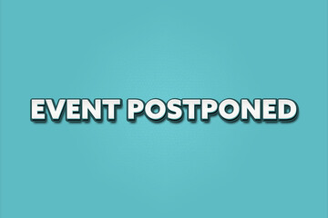 Event postponed. A Illustration with white text isolated on light green background.