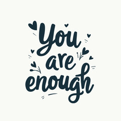 You Are Enough Slogan Typography for Print T Shirt Design, Inspirational and Motivational Quote, Love Yourself, Mental Health, Positive quotes, Kindness Quotes Love Yourself, Mental Health