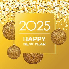 Happy New Year 2025 greeting card with golden shiny square frame vector illustration. 2025 Happy New Year luxury gold background with glitter Christmas bauble vector. Template for background, banner