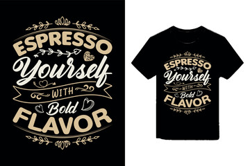 Espresso yourself with bold flavor Random typography t-shirt design