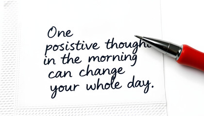 Obraz premium One positive thought in the morning can change your whole day - inspirational handwriting on a napkin, positivity concept isolated with white highlights, png