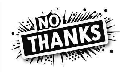 Fototapeta premium Bold No Thanks Sign with Black and White Graphic Design Elements