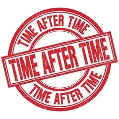 TIME AFTER TIME written word on red stamp sign