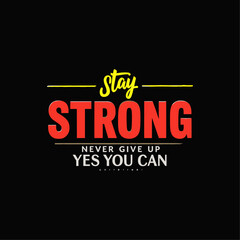  STAY STRONG NEVER GIVE UP YES YOU CAN DENIM CREATIVE  T Shirt design