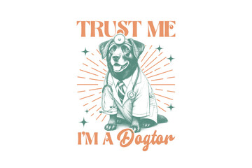 Trust me I am a doctor, Sarcastic Animal Quotes PNG sublimation Design
