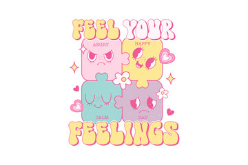 Feel your feelings, Self Love Quote PNG Sublimation T shirt design