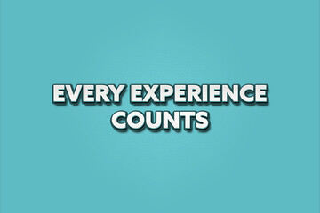 Every experience counts. A Illustration with white text isolated on light green background.