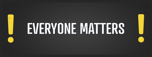 Everyone matters. A blackboard with white text. Illustration with grunge text style.