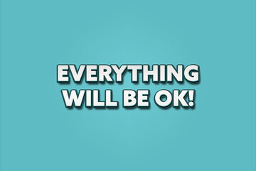 Fototapeta premium Everything will be OK. A Illustration with white text isolated on light green background.