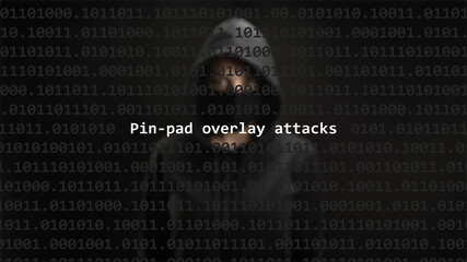 Cyber attack pin-pad overlay attacks text in foreground screen, anonymous hacker hidden with hoodie in the blurred background. Vulnerability text in binary system code on editor program.