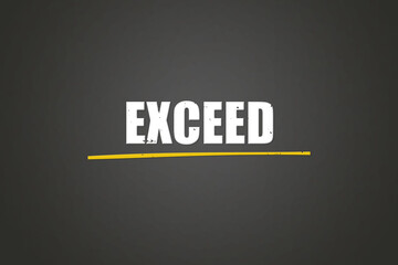 exceed. A blackboard with white text. Illustration with grunge text style.