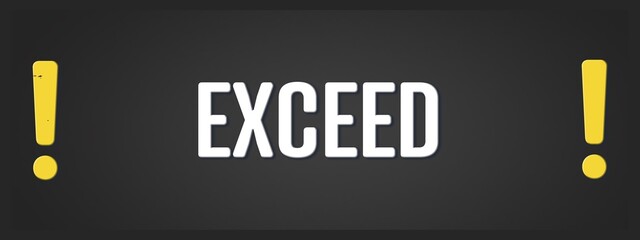 exceed. A blackboard with white text. Illustration with grunge text style.