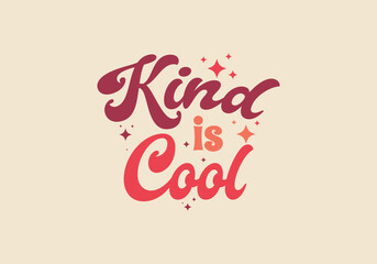 "Kind is cool" vintage retro style typography trendy design for t-shirts, posters, banners, wall art, mugs, and stickers. EPS-10.