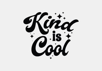 "Kind is cool" vintage retro style typography trendy design for t-shirts, posters, banners, wall art, mugs, and stickers. EPS-10.
